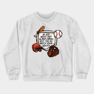 My Kid Might Not Always Swing But I Do So Watch Your Mouth Crewneck Sweatshirt